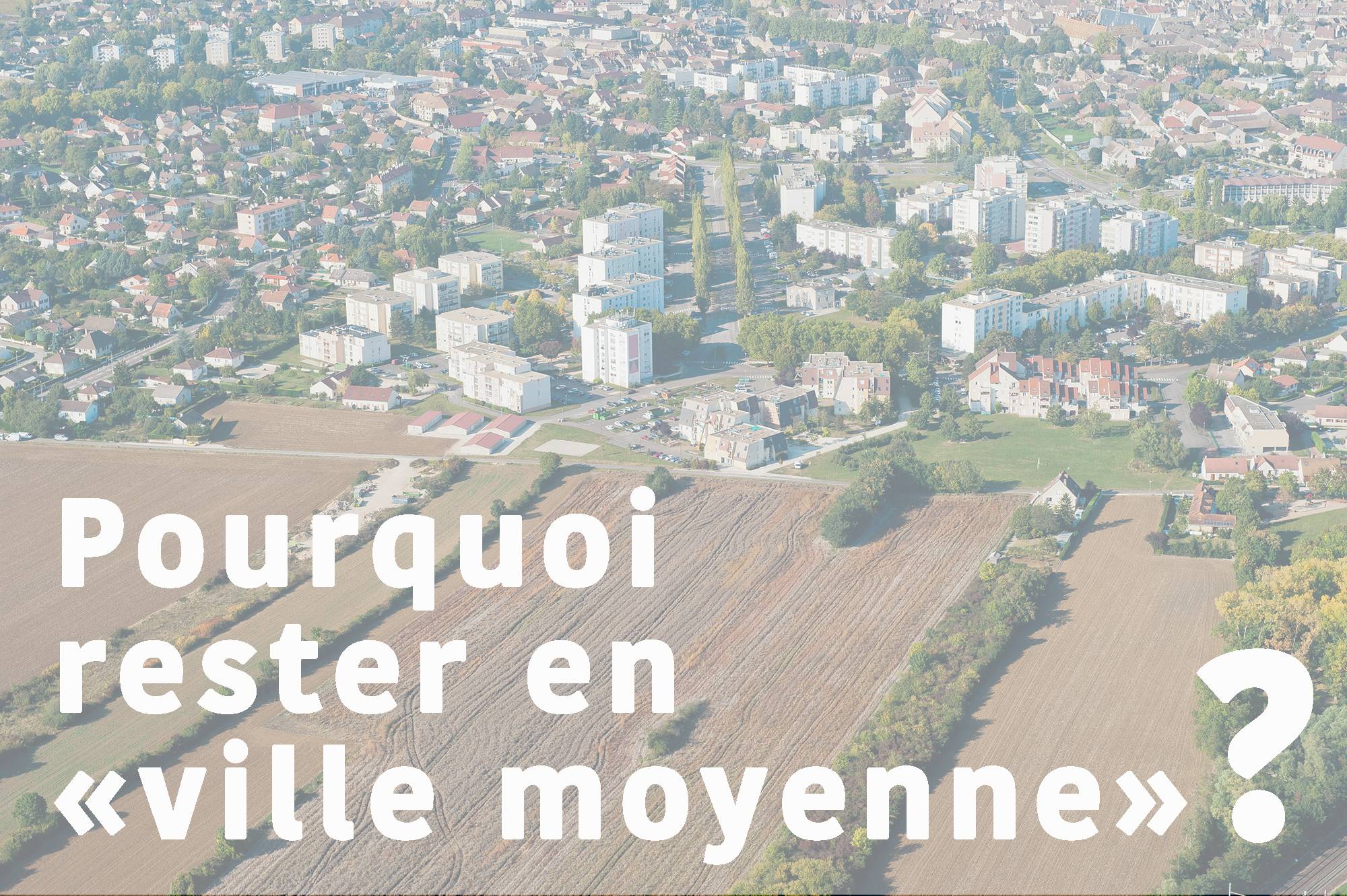 pourquoi rester en ville moyenne ?