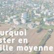 pourquoi rester en ville moyenne ?